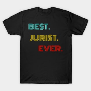 Best Jurist Ever - Nice Birthday Gift Idea T-Shirt